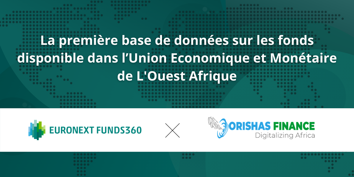  La première étape d'un accès facilité aux données sur les fonds en Afrique: le fruit d'un partenariat entre ORISHAS FINANCE et Euronext Funds360 
